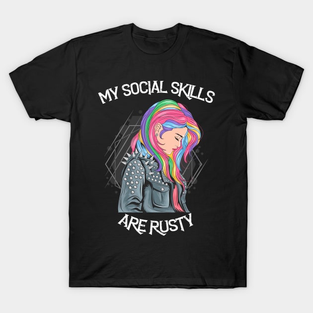 My Social Skills Are Rusty funny quote for loneless people T-Shirt by kevenwal